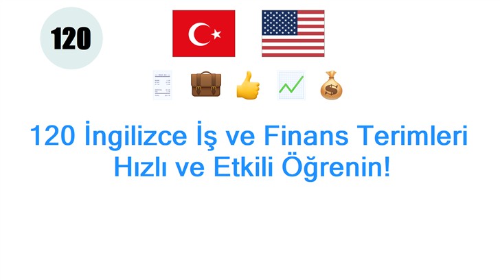 120 İngilizce İş ve Finans Terimleri: Hızlı ve Etkili Öğrenin!